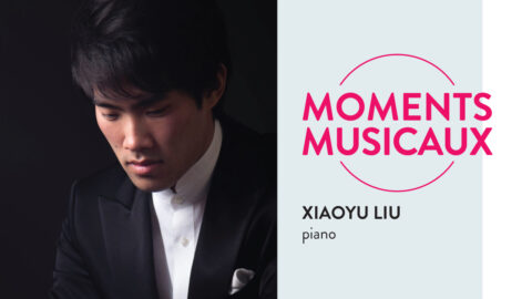 Moments musicaux with Xiaoyu Liu