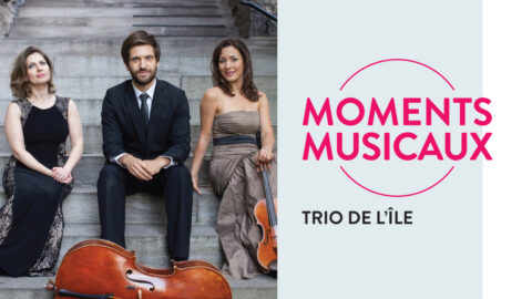 Moments musicaux with the Trio de l'Île